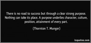 There is no road to success but through a clear strong purpose ...