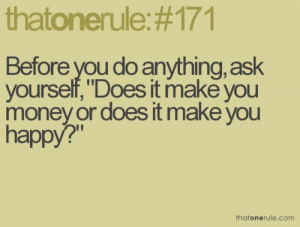 ... yourself-does-it-make-you-money-or-does-it-make-you-happy-life-quote