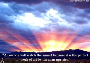Cowboy Will Watch The Sunset Because It Is The Perfect Work Of Art ...