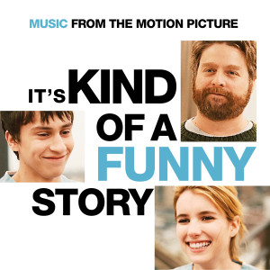 IT’S KIND OF A FUNNY STORY - MUSIC FROM THE MOTION PICTURE
