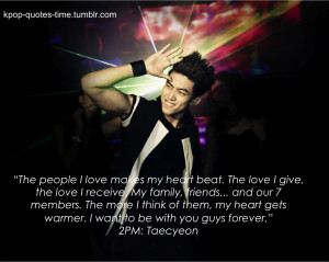 kpop-quotes-time:“The people I love makes my heart beat. The love I ...