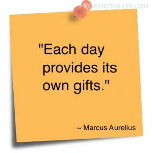 Each Day Provides Its Own Gifts