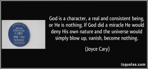 God is a character, a real and consistent being, or He is nothing. If ...