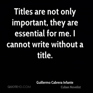 Titles are not only important, they are essential for me. I cannot ...