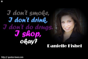 Danielle Fishel quote I don't smoke, I don't drink, I don't do drugs ...