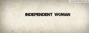 INDEPENDENT WOMAN Profile Facebook Covers