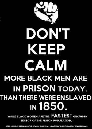 Don't keep calm: More Black men are in prison today than there were ...