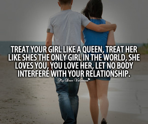 Treat your girl like a queen - Quotes with Pictures
