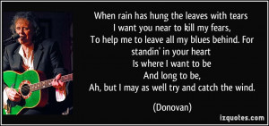 When rain has hung the leaves with tears I want you near to kill my ...
