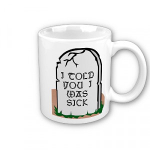 personalised-funny-mug-headstone-told-you-i-was-sick-669-p.jpg