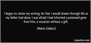 began to ration my writing, for fear I would dream through life as ...
