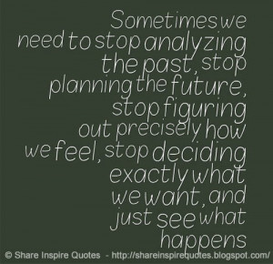 -we-need-to-stop-analyzing-the-past-stop-planning-the-future-stop ...