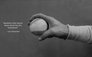 baseball-is-like-church-many-attend-but-few-understand.jpg