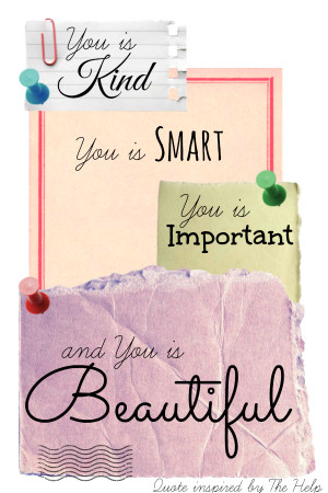 ... , You is Important, and You is Beautiful! Quote inspired by The Help