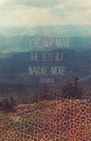 love not man the less/ but nature more
