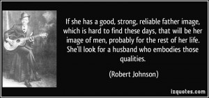 If she has a good, strong, reliable father image, which is hard to ...