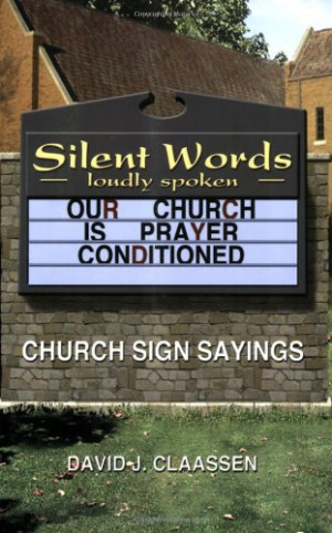 Silent Words Loudly Spoken: Church Sign Sayings
