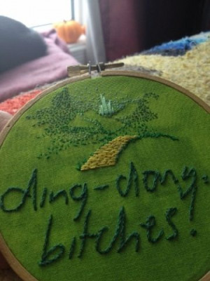 ... embroidery of a Charlie Bradbury quote. Ding dong, bitches