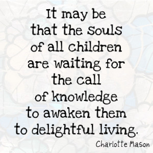 It may be that the souls of all children are waiting for the call of ...