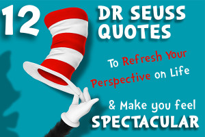 12 Dr Seuss Quotes To Refresh Your Perspective On Life & Make You Feel ...