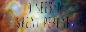go to seek a great perhaps