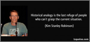 ... people who can't grasp the current situation. - Kim Stanley Robinson