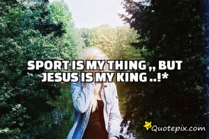Sport is my thing ,, but Jesus is my KING ..!*