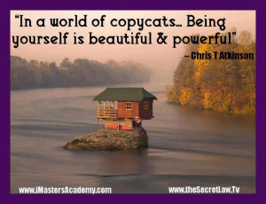 In a world of copycats.. Being yourself is beautiful & powerful ...