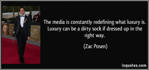 The media is constantly redefining what luxury is. Luxury can be a ...