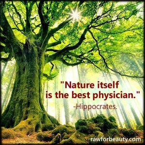 Hippocrates...all about being natural.. :)