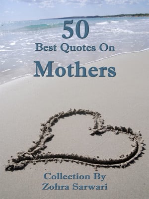 50 Best Quotes on Mothers