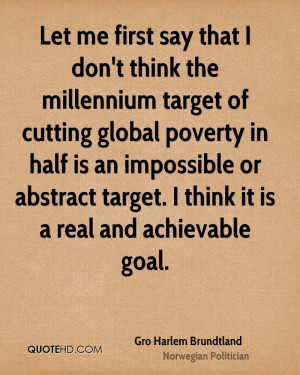 first say that I don't think the millennium target of cutting global ...