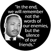 ... , but the silence of our friends -- Martin Luther King, Jr. T-SHIRTS