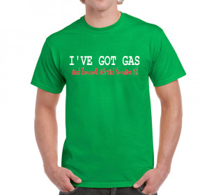 Mens-Funny-Sayings-Slogans-tshirts-Ive-Got-Gas-On-Gildan-Ultra-Cotton ...