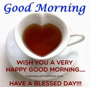 ... Morning. Wish You A Very Happy Good Morning....Have A Blessed Day