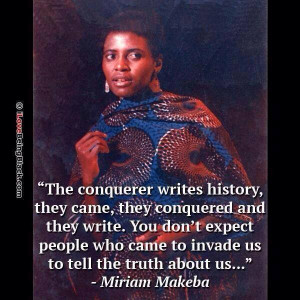 Miriam Makeba :The conqueror writes history,they came, they conquered ...