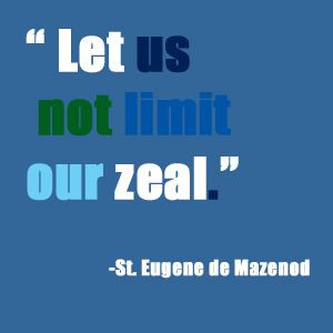Let us not limit our zeal