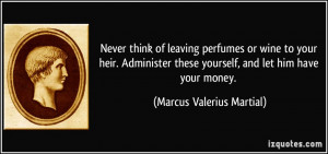 Never think of leaving perfumes or wine to your heir. Administer these ...