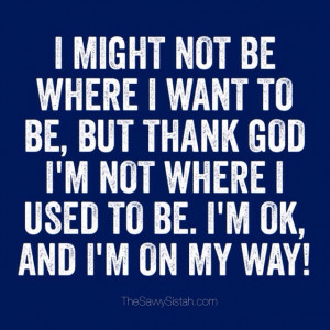 Savvy Quote: “I Might Not Be Where I Want to Be…