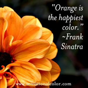 Quotes About Color By Frank Sinatra - Orange is the happiest color ...
