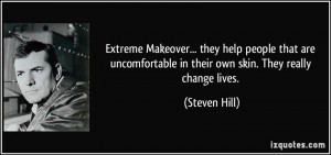Extreme Makeover... they help people that are uncomfortable in their ...