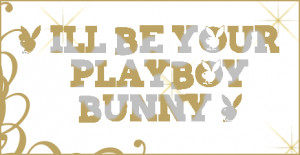 Playboy Bunny Sayings