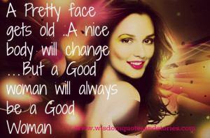 ... nice body will change, but a good woman will always be a good woman