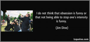 quote-i-do-not-think-that-obsession-is-funny-or-that-not-being-able-to ...