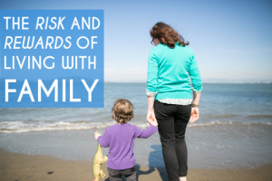 The Risk And Rewards Of Living With Family | A Practical Wedding