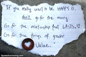 ... happy don’t just go for the money go for the relationship that lasts