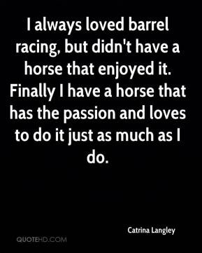 ... -langley-quote-i-always-loved-barrel-racing-but-didnt-have-a.jpg