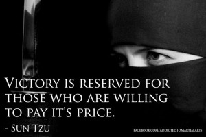 Victory is reserved for those who are willing to pay its price.