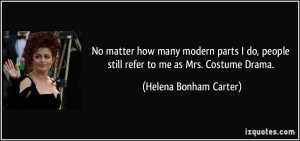 No matter how many modern parts I do, people still refer to me as Mrs ...