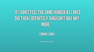 quote-Lennox-Lewis-if-i-dont-feel-the-same-hunger-196690_2.png